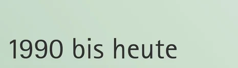 1990 bis heute
